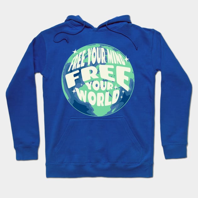 Free Your Mind Free Your World Hoodie by Pixels, Prints & Patterns